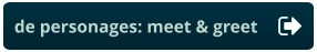 de personages: meet & greet