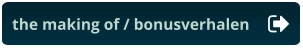 the making of / bonusverhalen