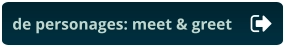 de personages: meet & greet