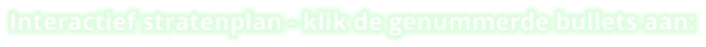 Interactief stratenplan - klik de genummerde bullets aan: