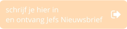 schrijf je hier in en ontvang Jefs Nieuwsbrief